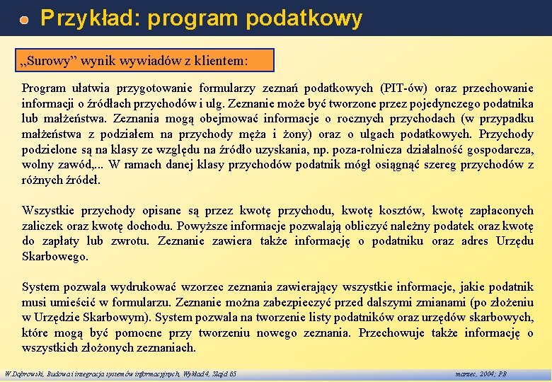 Przykład: program podatkowy „Surowy” wynik wywiadów z klientem: Program ułatwia przygotowanie formularzy zeznań podatkowych