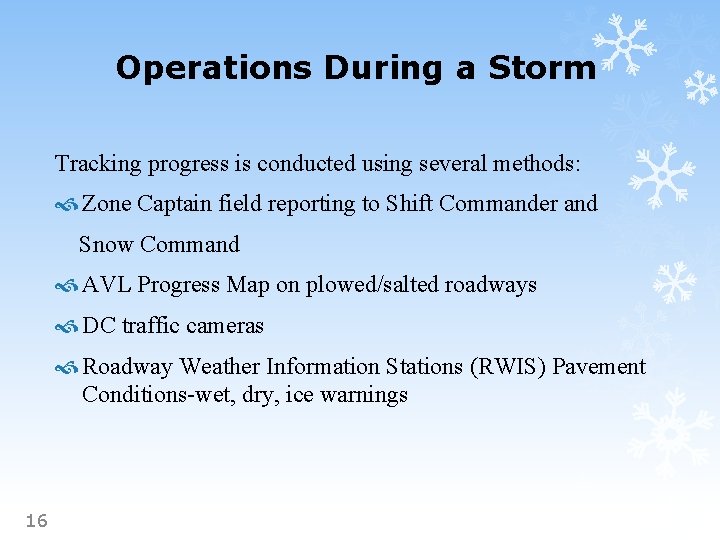 Operations During a Storm Tracking progress is conducted using several methods: Zone Captain field