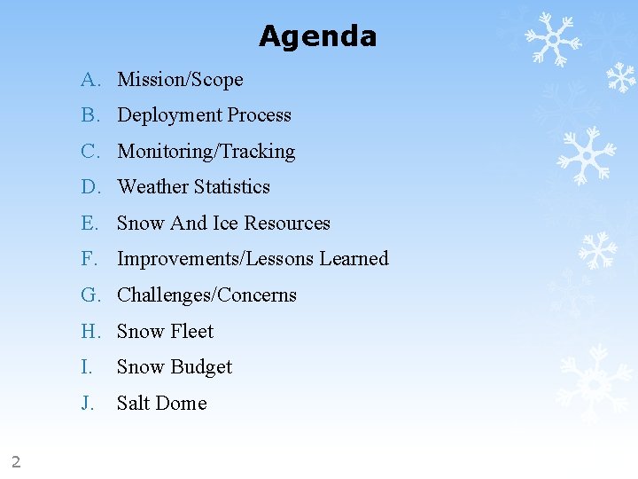 Agenda A. Mission/Scope B. Deployment Process C. Monitoring/Tracking D. Weather Statistics E. Snow And
