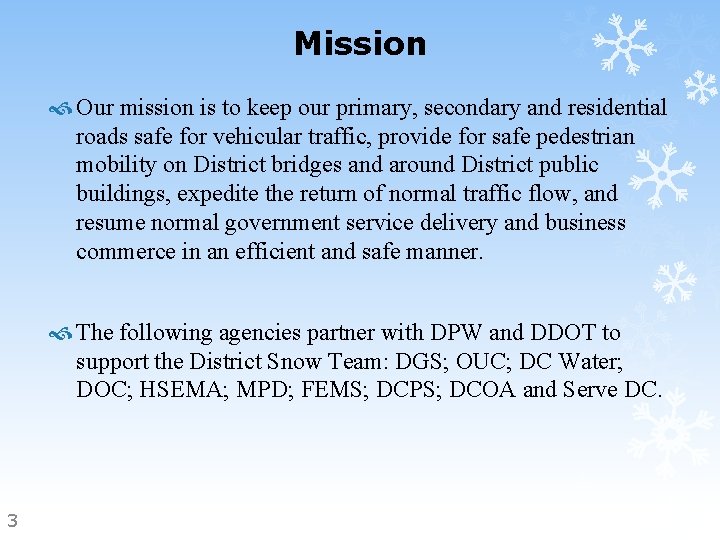 Mission Our mission is to keep our primary, secondary and residential roads safe for