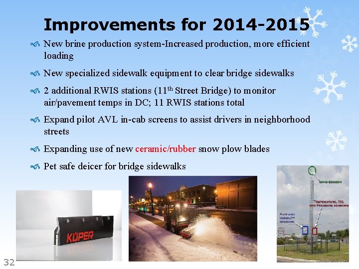 Improvements for 2014 -2015 New brine production system-Increased production, more efficient loading New specialized