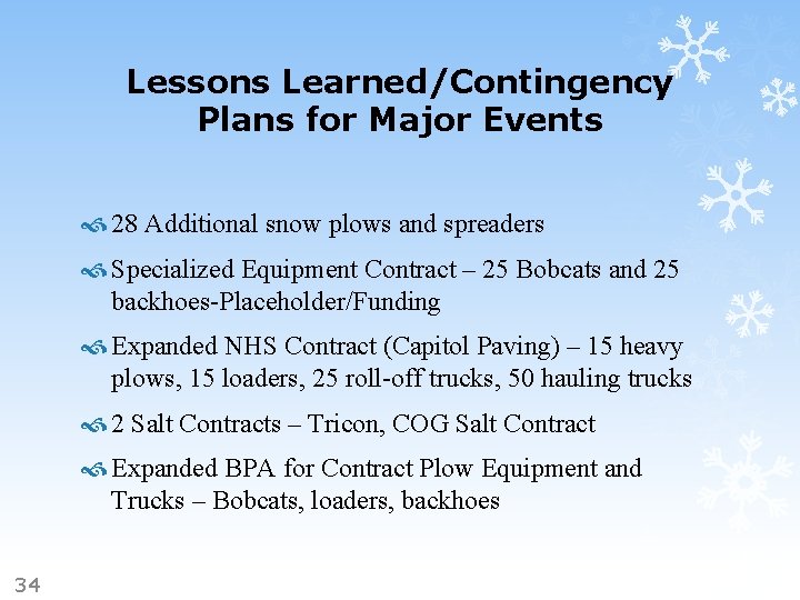 Lessons Learned/Contingency Plans for Major Events 28 Additional snow plows and spreaders Specialized Equipment