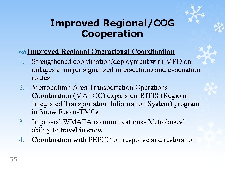 Improved Regional/COG Cooperation Improved Regional Operational Coordination 1. Strengthened coordination/deployment with MPD on outages
