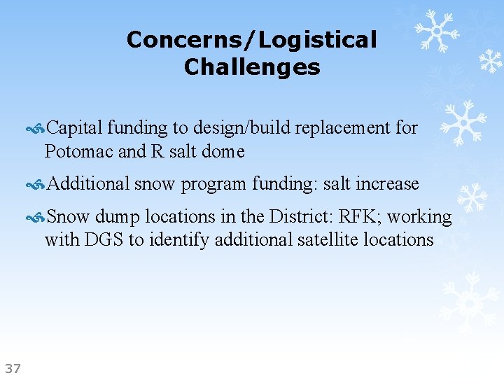 Concerns/Logistical Challenges Capital funding to design/build replacement for Potomac and R salt dome Additional