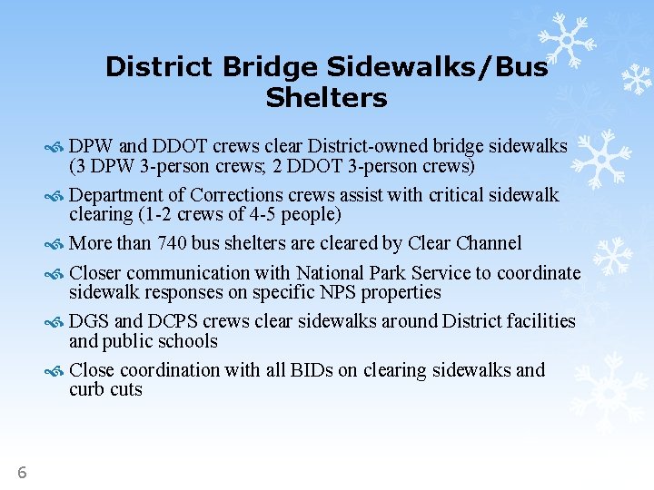 District Bridge Sidewalks/Bus Shelters DPW and DDOT crews clear District-owned bridge sidewalks (3 DPW