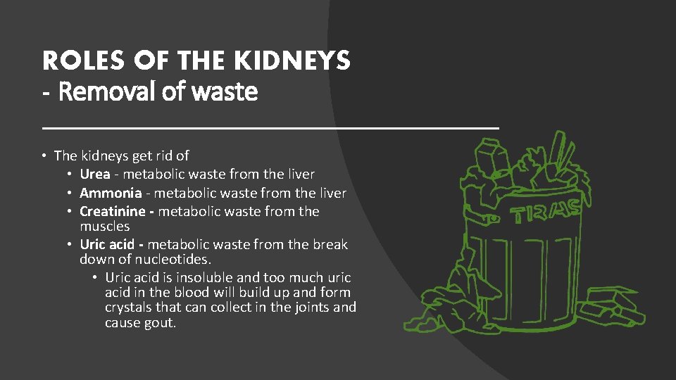 ROLES OF THE KIDNEYS - Removal of waste • The kidneys get rid of