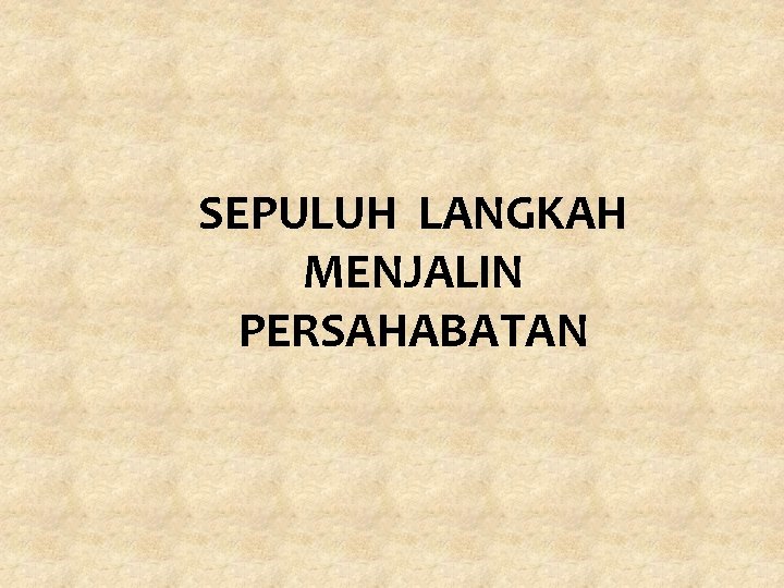 SEPULUH LANGKAH MENJALIN PERSAHABATAN 