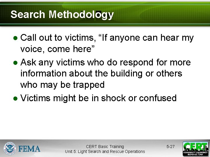 Search Methodology ● Call out to victims, “If anyone can hear my voice, come