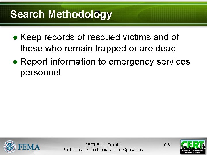 Search Methodology ● Keep records of rescued victims and of those who remain trapped
