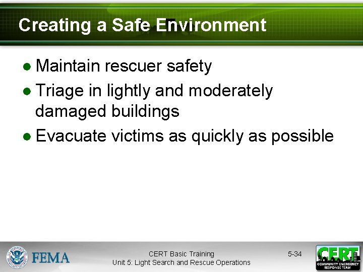 Creating a Safe Environment ● Maintain rescuer safety ● Triage in lightly and moderately