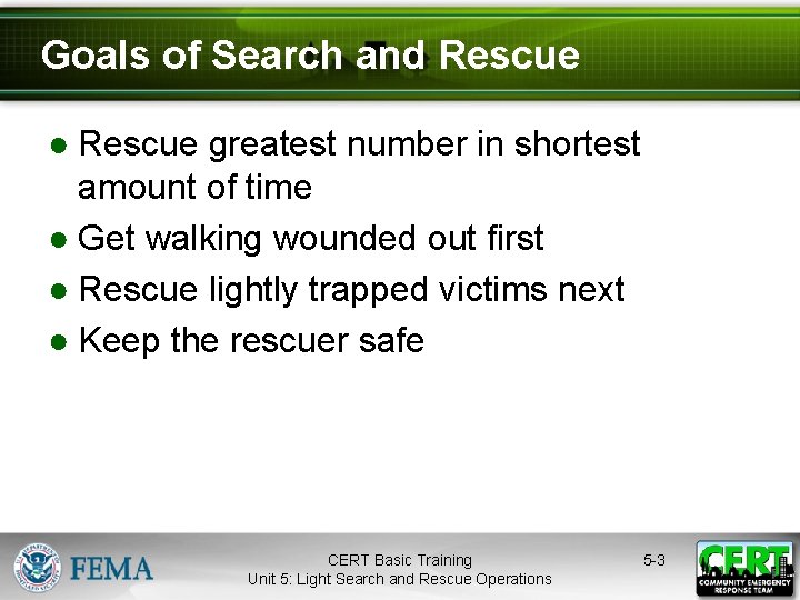Goals of Search and Rescue ● Rescue greatest number in shortest amount of time