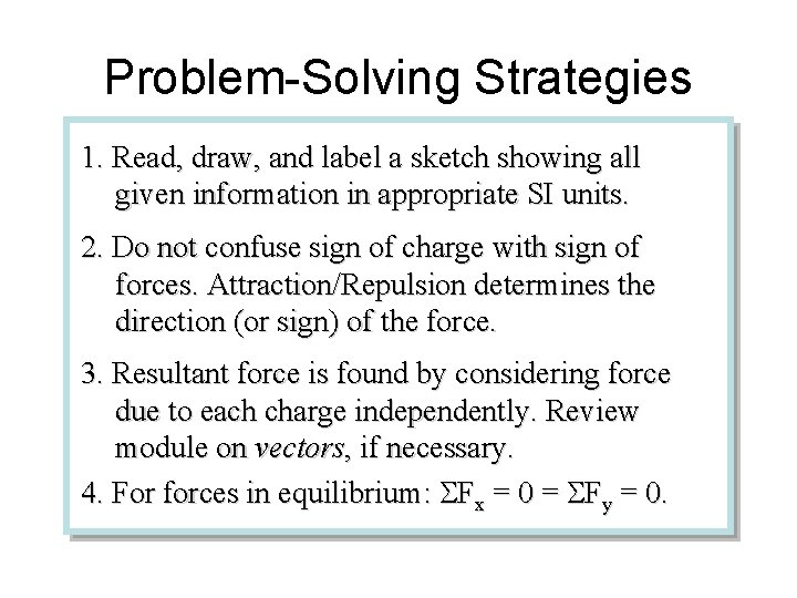 Problem-Solving Strategies 1. Read, draw, and label a sketch showing all given information in
