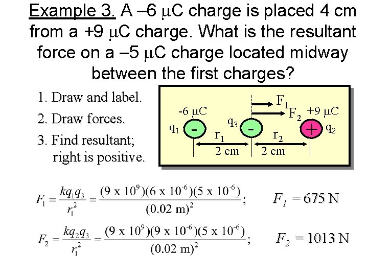 Example 3. A – 6 m. C charge is placed 4 cm from a