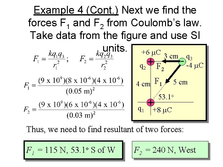 Example 4 (Cont. ) Next we find the forces F 1 and F 2