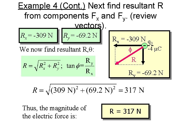 Example 4 (Cont. ) Next find resultant R from components Fx and Fy. (review