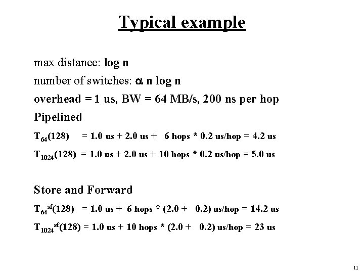 Typical example max distance: log n number of switches: a n log n overhead