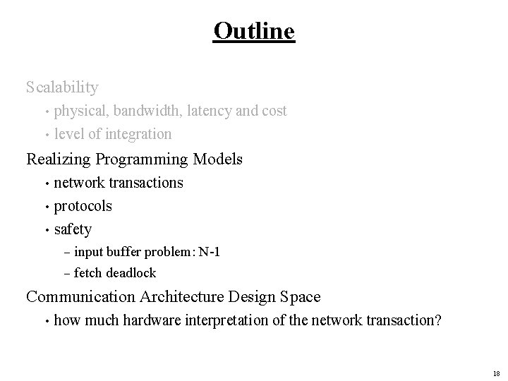 Outline Scalability physical, bandwidth, latency and cost • level of integration • Realizing Programming