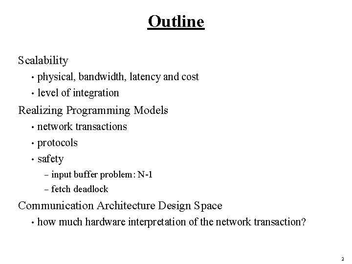 Outline Scalability physical, bandwidth, latency and cost • level of integration • Realizing Programming