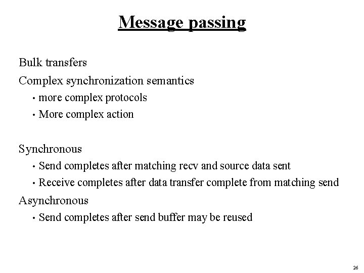 Message passing Bulk transfers Complex synchronization semantics more complex protocols • More complex action