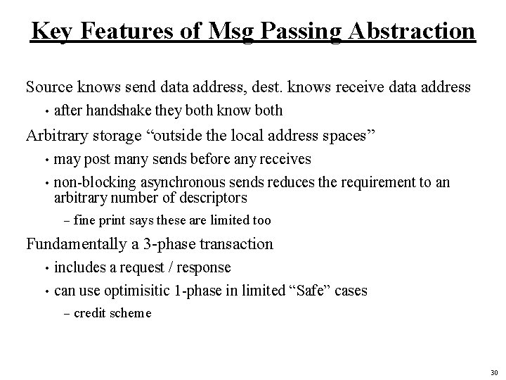 Key Features of Msg Passing Abstraction Source knows send data address, dest. knows receive