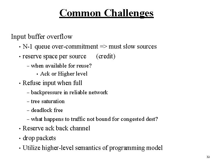 Common Challenges Input buffer overflow N-1 queue over-commitment => must slow sources • reserve