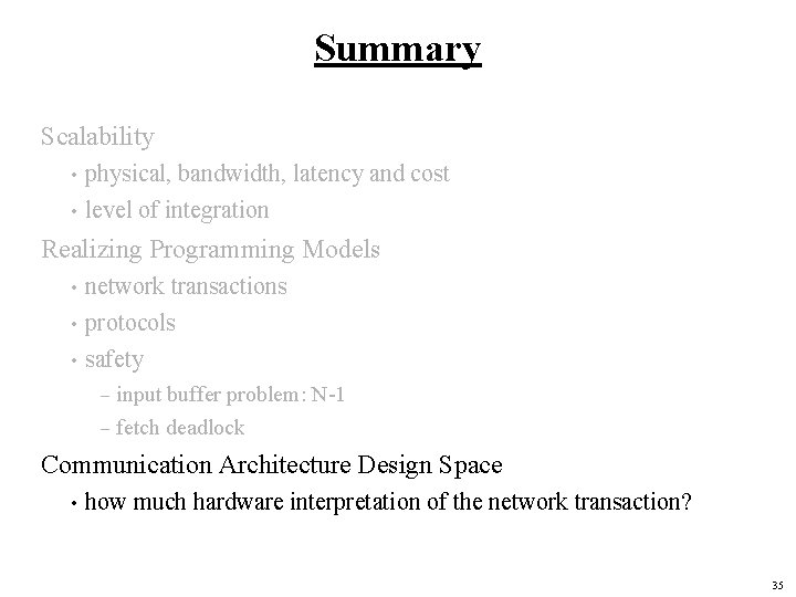 Summary Scalability physical, bandwidth, latency and cost • level of integration • Realizing Programming