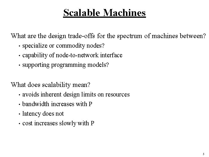 Scalable Machines What are the design trade-offs for the spectrum of machines between? specialize