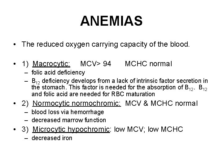 ANEMIAS • The reduced oxygen carrying capacity of the blood. • 1) Macrocytic: MCV>