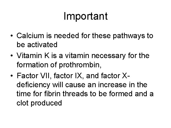 Important • Calcium is needed for these pathways to be activated • Vitamin K