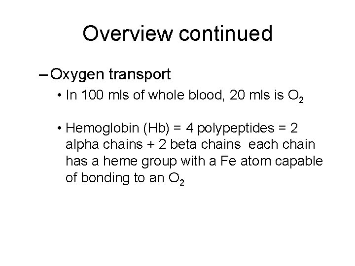 Overview continued – Oxygen transport • In 100 mls of whole blood, 20 mls