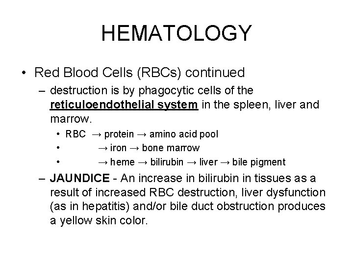 HEMATOLOGY • Red Blood Cells (RBCs) continued – destruction is by phagocytic cells of