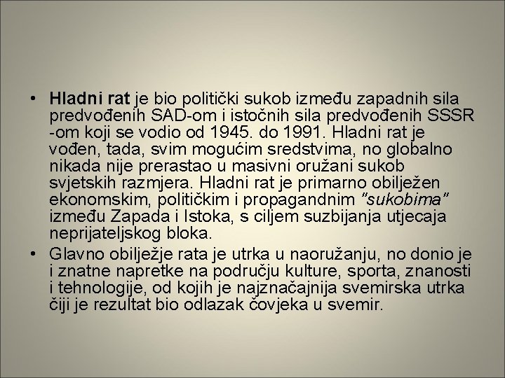  • Hladni rat je bio politički sukob između zapadnih sila predvođenih SAD-om i