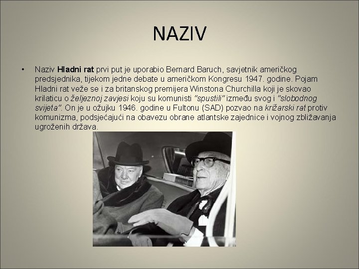 NAZIV • Naziv Hladni rat prvi put je uporabio Bernard Baruch, savjetnik američkog predsjednika,