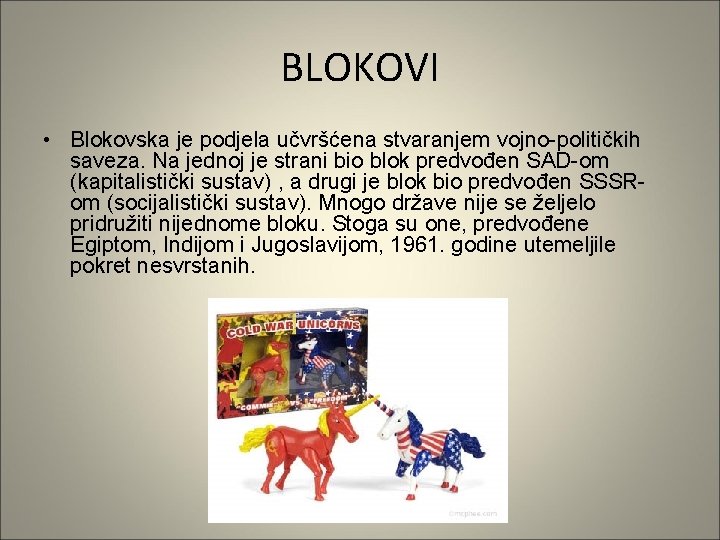 BLOKOVI • Blokovska je podjela učvršćena stvaranjem vojno-političkih saveza. Na jednoj je strani bio