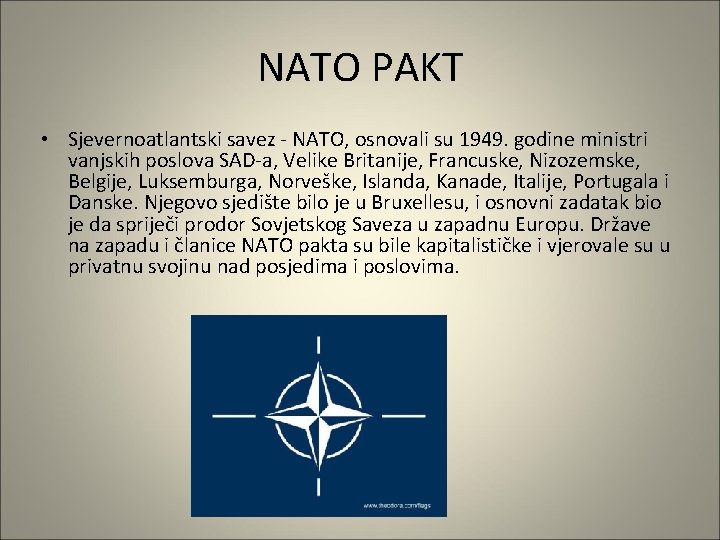 NATO PAKT • Sjevernoatlantski savez - NATO, osnovali su 1949. godine ministri vanjskih poslova