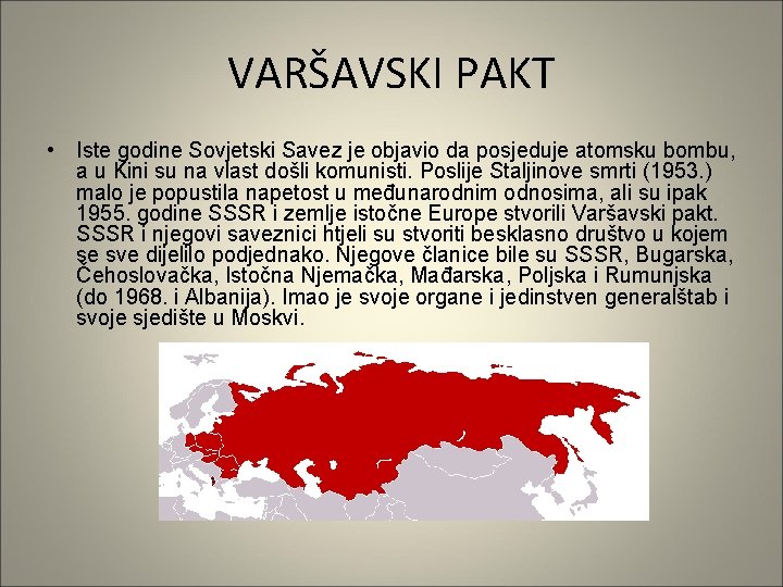 VARŠAVSKI PAKT • Iste godine Sovjetski Savez je objavio da posjeduje atomsku bombu, a