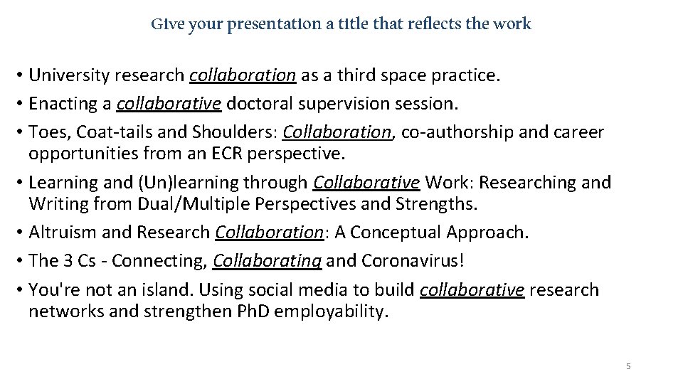 Give your presentation a title that reflects the work • University research collaboration as