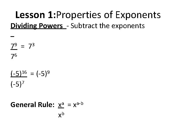 Lesson 1: Properties of Exponents Dividing Powers - Subtract the exponents 79 = 7