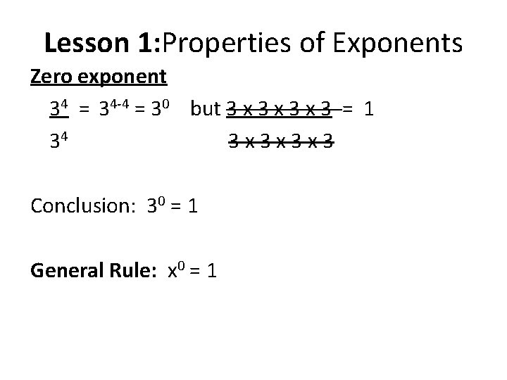 Lesson 1: Properties of Exponents Zero exponent 34 = 34 -4 = 30 but