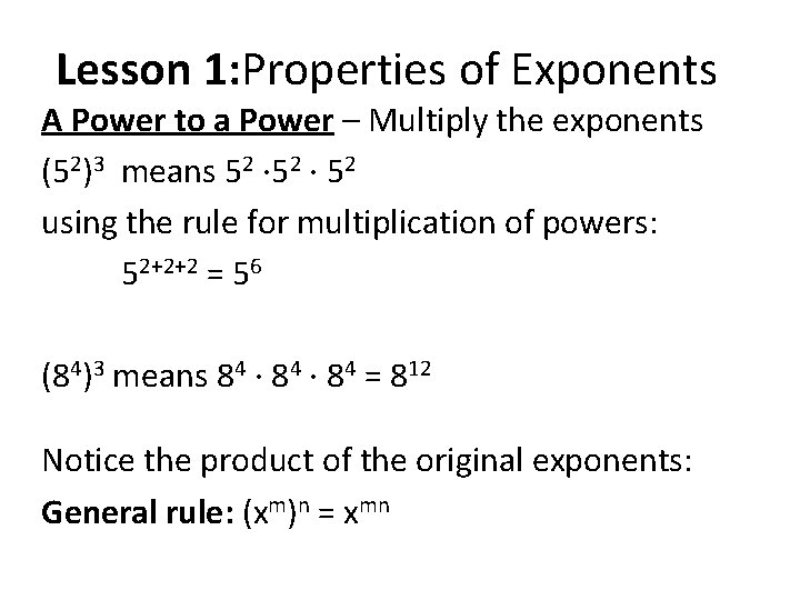 Lesson 1: Properties of Exponents A Power to a Power – Multiply the exponents