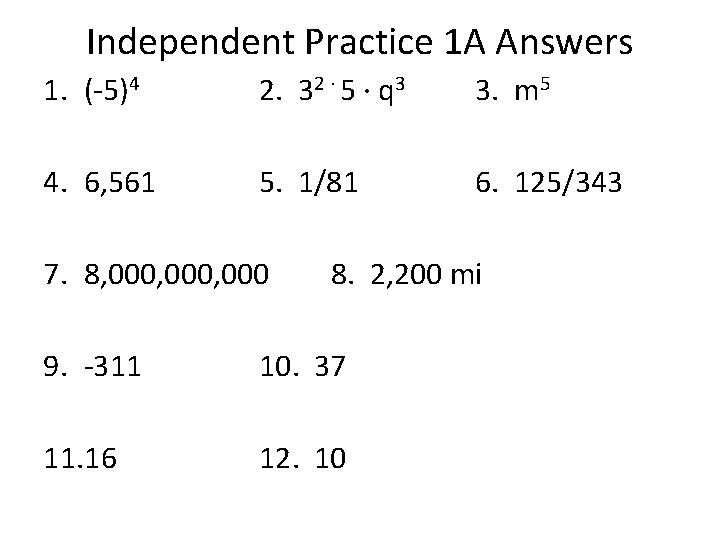Independent Practice 1 A Answers 1. (-5)4 2. 32 ∙ 5 ∙ q 3
