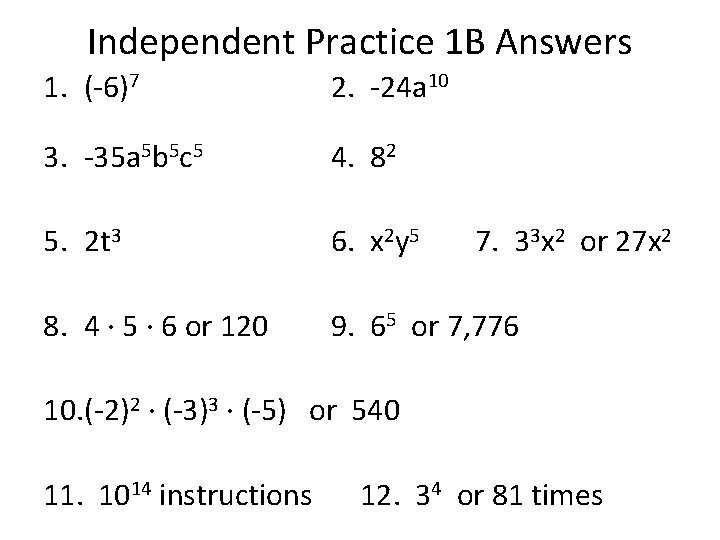 Independent Practice 1 B Answers 1. (-6)7 2. -24 a 10 3. -35 a