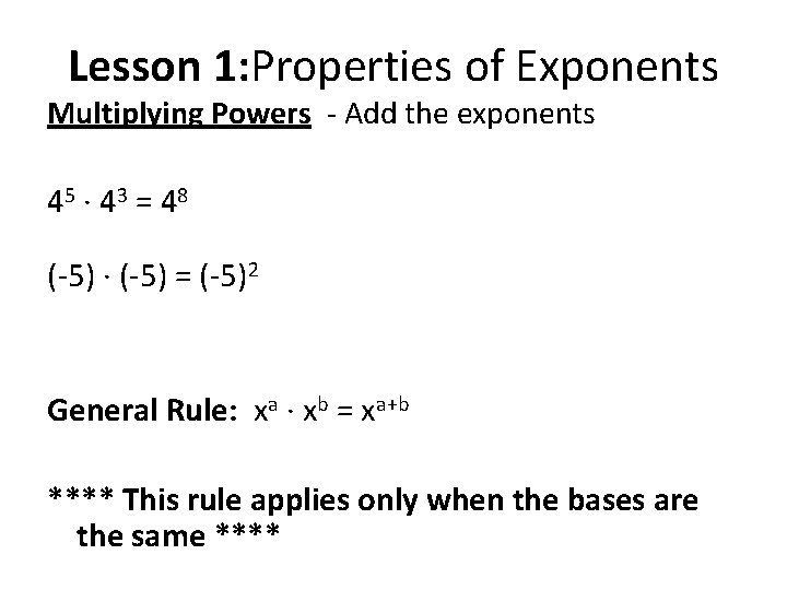 Lesson 1: Properties of Exponents Multiplying Powers - Add the exponents 45 ∙ 4