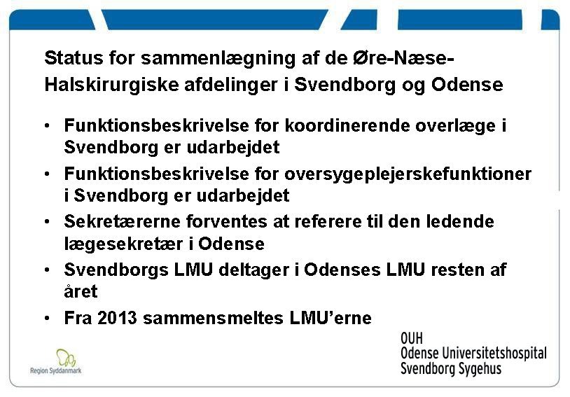 Status for sammenlægning af de Øre-Næse. Halskirurgiske afdelinger i Svendborg og Odense • Funktionsbeskrivelse