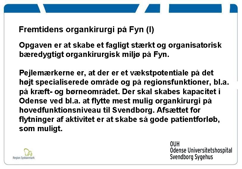 Fremtidens organkirurgi på Fyn (I) Opgaven er at skabe et fagligt stærkt og organisatorisk