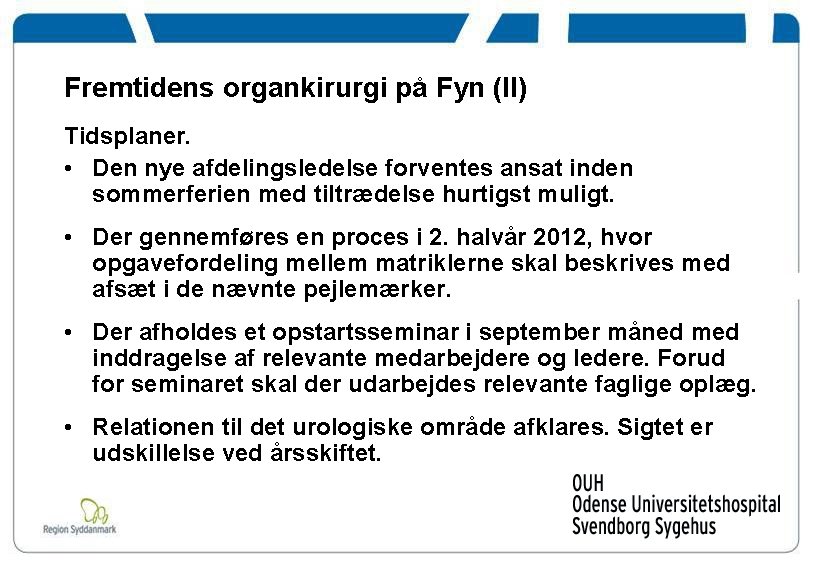 Fremtidens organkirurgi på Fyn (II) Tidsplaner. • Den nye afdelingsledelse forventes ansat inden sommerferien