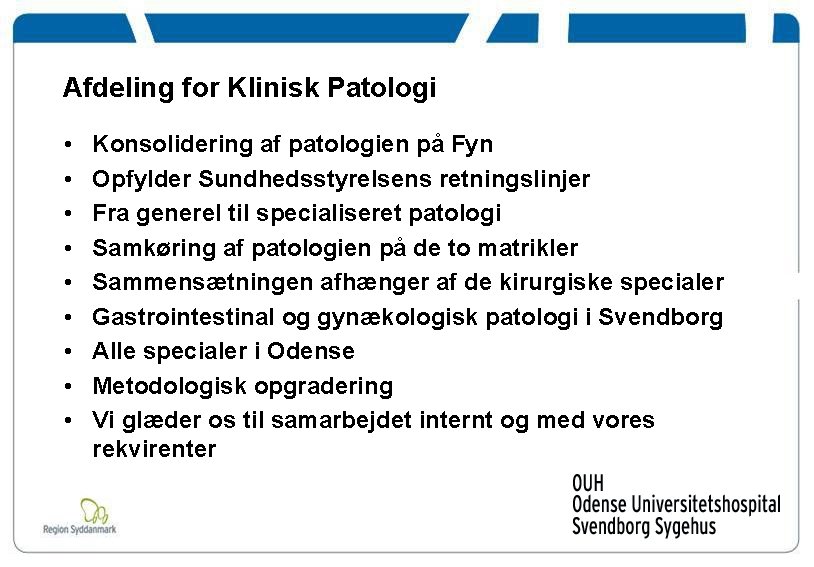 Afdeling for Klinisk Patologi • • • Konsolidering af patologien på Fyn Opfylder Sundhedsstyrelsens