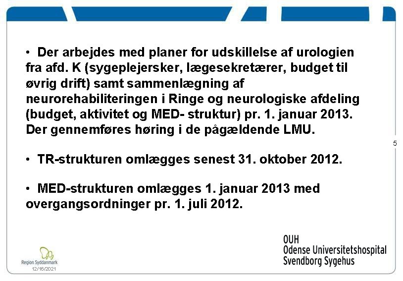  • Der arbejdes med planer for udskillelse af urologien fra afd. K (sygeplejersker,