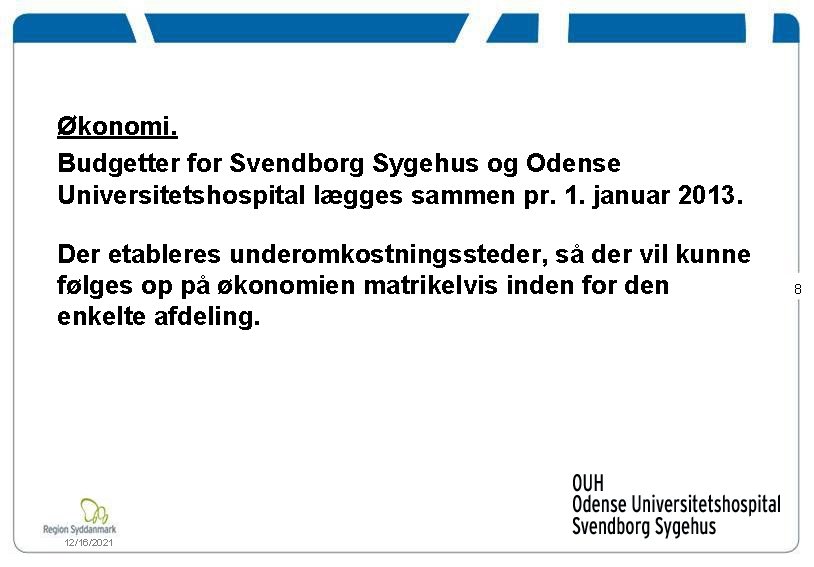 Økonomi. Budgetter for Svendborg Sygehus og Odense Universitetshospital lægges sammen pr. 1. januar 2013.