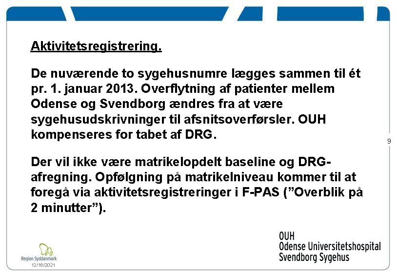 Aktivitetsregistrering. De nuværende to sygehusnumre lægges sammen til ét pr. 1. januar 2013. Overflytning